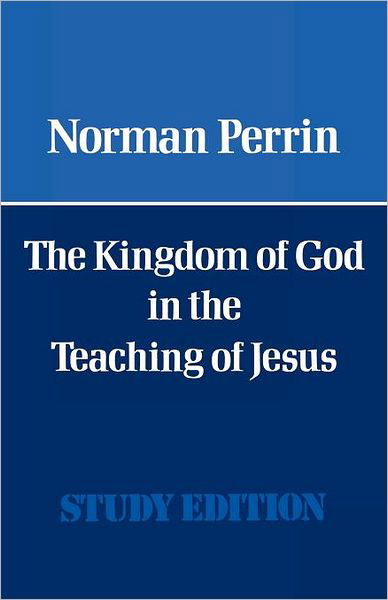 Cover for Norman Perrin · The Kingdom of God in the Teaching of Jesus (Paperback Bog) [New edition] (2012)