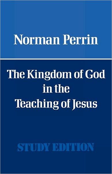 Cover for Norman Perrin · The Kingdom of God in the Teaching of Jesus (Pocketbok) [New edition] (2012)