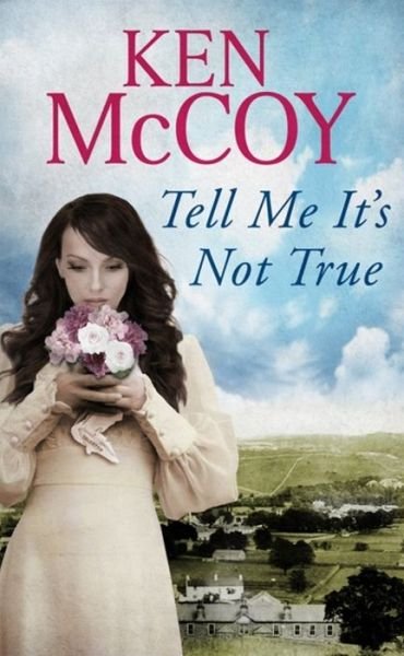 Cover for Ken McCoy · Tell Me It's Not True (Paperback Book) (2017)