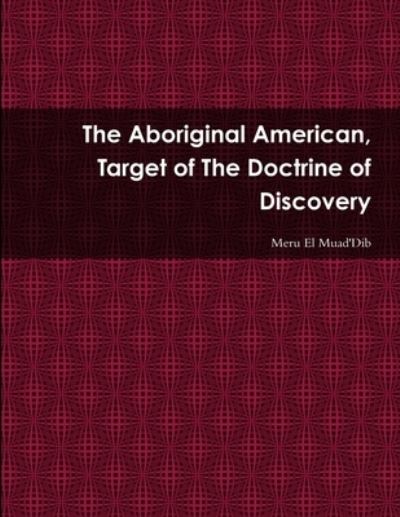 Cover for Meru El Muad'Dib · The Aboriginal American, Target of The Doctrine of Discovery (Paperback Book) (2019)