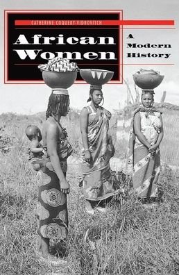 African Women: A Modern History - Catherine Coquery-vidrovitch - Books - Taylor & Francis Ltd - 9780367314385 - August 8, 2019
