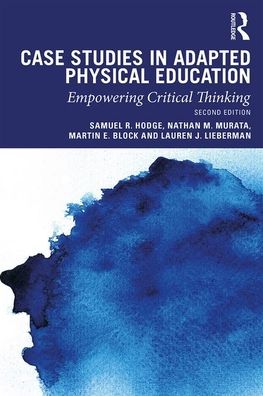 Cover for Hodge, Samuel (Ohio State University, US) · Case Studies in Adapted Physical Education: Empowering Critical Thinking (Paperback Book) (2019)