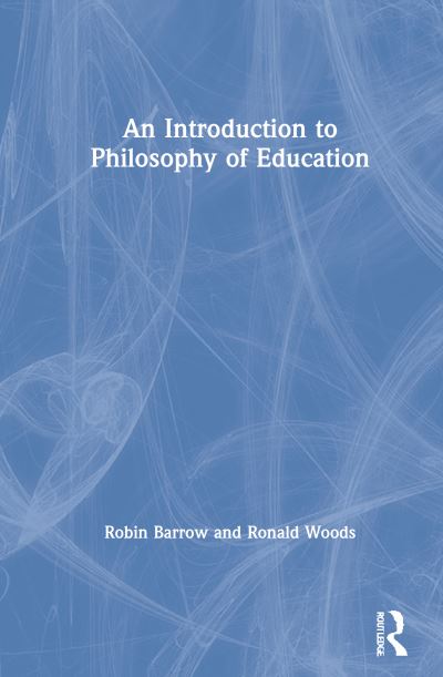 Cover for Barrow, Robin (Simon Fraser University, British Columbia, Canada) · An Introduction to Philosophy of Education (Hardcover Book) (2021)