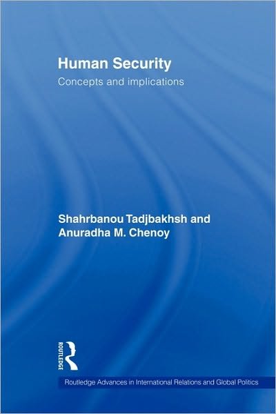 Cover for Tadjbakhsh, Shahrbanou (Sciences Po Center for Peace and Human Security, France) · Human Security: Concepts and implications - Routledge Advances in International Relations and Global Politics (Paperback Book) (2008)