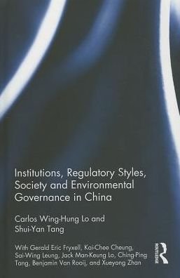 Cover for Lo, Carlos Wing-Hung (The Chinese University of Hong Kong, Hong Kong) · Institutions, Regulatory Styles, Society and Environmental Governance in China (Inbunden Bok) (2013)