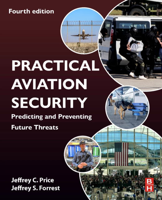 Cover for Price, Jeffrey (Professor, Department of Aviation and Aerospace Science, Metropolitan State University, Denver; former Assistant Security Director, Denver International Airport, CO, USA) · Practical Aviation Security: Predicting and Preventing Future Threats (Paperback Book) (2024)