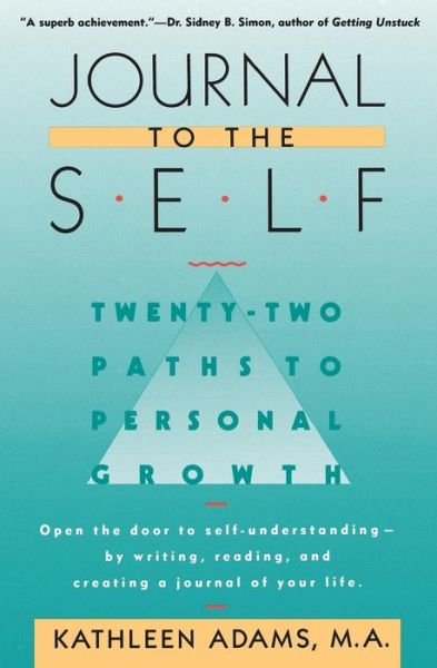 Journal to the Self: Twenty-Two Paths to Personal Growth - Open the Door to Self-Understanding by Writing, Reading, and Creating a Journal of Your Life - Kathleen Adams - Books - Grand Central Publishing - 9780446390385 - 1990