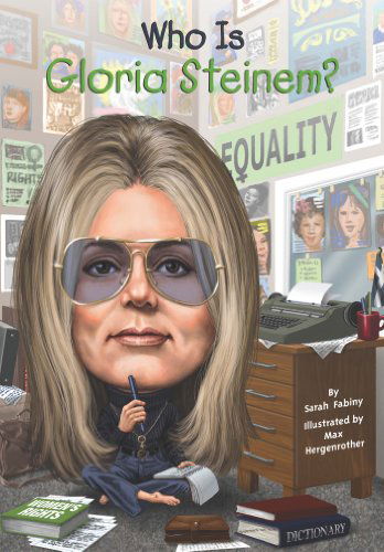 Who Is Gloria Steinem? - Who Was? - Sarah Fabiny - Books - Penguin Putnam Inc - 9780448482385 - December 26, 2014