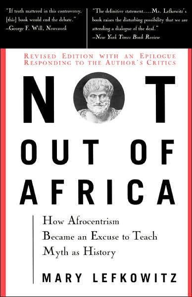 Cover for Mary Lefkowitz · Not out of Africa: How &quot;Afrocentrism&quot; Became an Excuse to Teach Myth As History (New Republic Book) (Paperback Book) [Reprint edition] (1997)