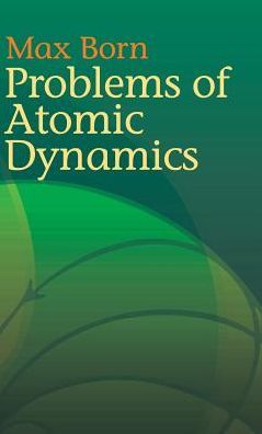 Cover for Max Born · Problems of Atomic Dynamics (Book) (2014)