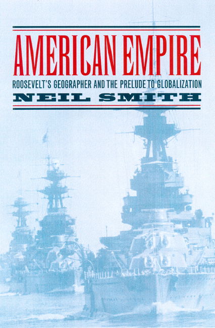 Cover for Neil Smith · American Empire: Roosevelt’s Geographer and the Prelude to Globalization - California Studies in Critical Human Geography (Paperback Book) [Revised edition] (2004)