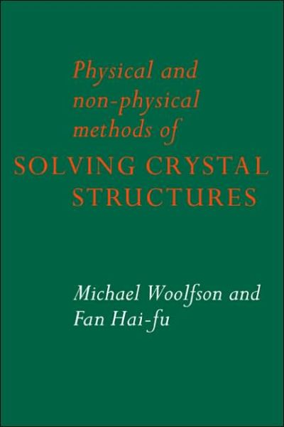 Cover for Woolfson, Michael M. (University of York) · Physical and Non-Physical Methods of Solving Crystal Structures (Paperback Book) (2005)