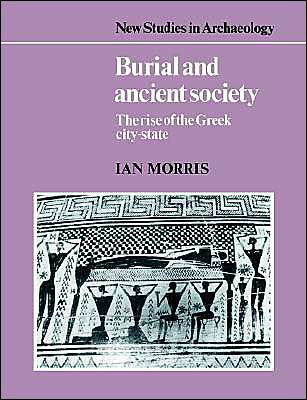Cover for Ian Morris · Burial and Ancient Society: The Rise of the Greek City-State - New Studies in Archaeology (Taschenbuch) (1990)