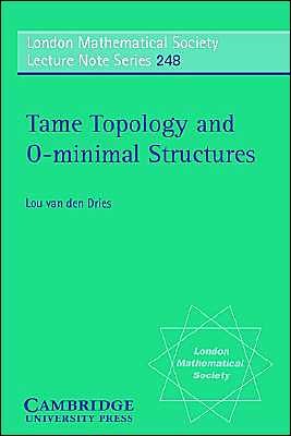 Cover for Dries, L. P. D. van den  (University of Illinois, Urbana-Champaign) · Tame Topology and O-minimal Structures - London Mathematical Society Lecture Note Series (Taschenbuch) (1998)