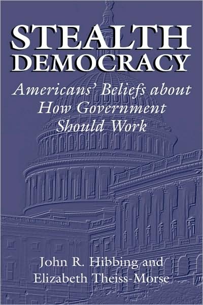 Cover for Hibbing, John R. (University of Nebraska, Lincoln) · Stealth Democracy: Americans' Beliefs About How Government Should Work - Cambridge Studies in Public Opinion and Political Psychology (Gebundenes Buch) (2002)