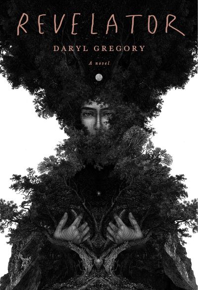 Cover for Daryl Gregory · Revelator: A novel (Inbunden Bok) (2021)