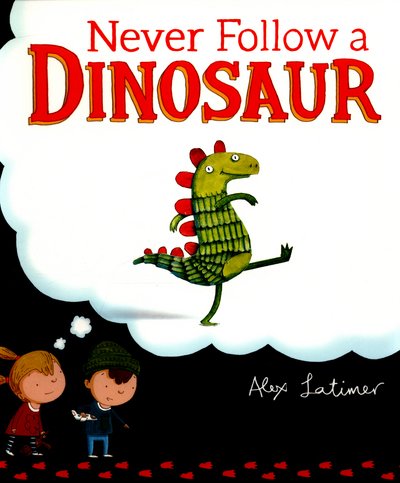 Cover for Alex Latimer · Never Follow a Dinosaur (Paperback Bog) (2016)