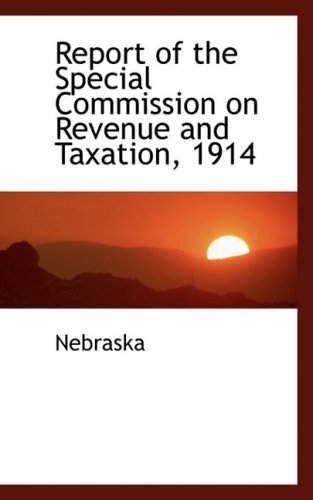 Report of the Special Commission on Revenue and Taxation, 1914 - Nebraska - Bøger - BiblioLife - 9780559630385 - 14. november 2008