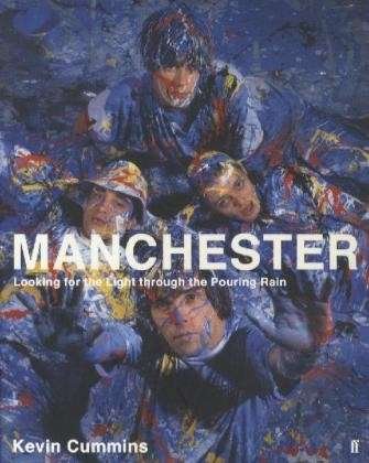 Manchester: Looking for the Light through the Pouring Rain - Kevin Cummins - Books - Faber & Faber - 9780571283385 - May 3, 2012