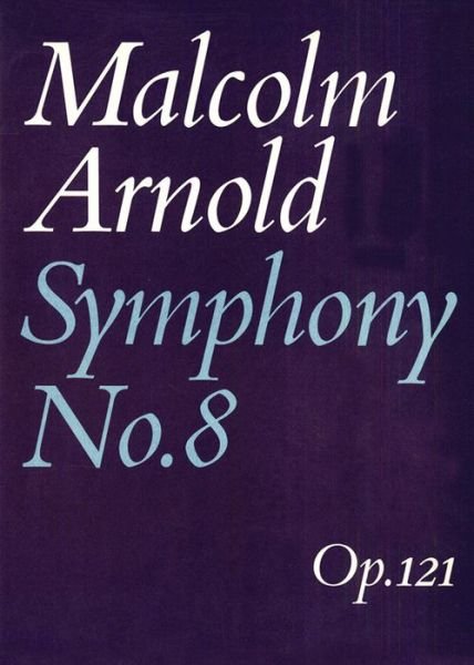 Symphony No. 8 - Malcolm Arnold - Libros - Faber Music Ltd - 9780571506385 - 2 de octubre de 1981