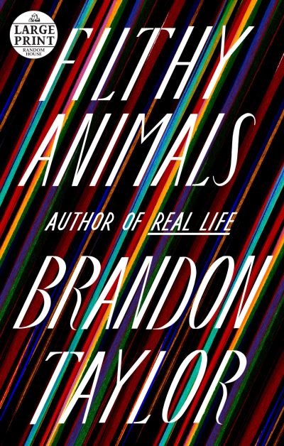 Cover for Brandon Taylor · Filthy Animals (Paperback Book) [Large type / large print edition] (2021)