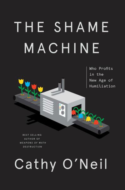 Shame Machine - Cathy O'Neil - Boeken - Crown - 9780593443385 - 22 maart 2022