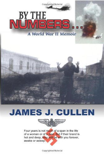 Cover for James Cullen · By the Numbers . . .: a World War II Memoir (Paperback Book) (2001)
