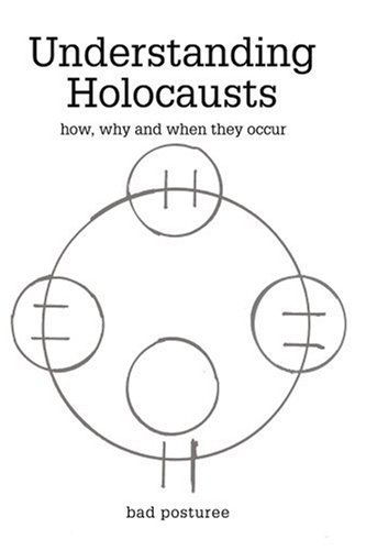 Cover for Bad Posturee · Understanding Holocausts: How, Why and when They Occur (Paperback Book) (2002)