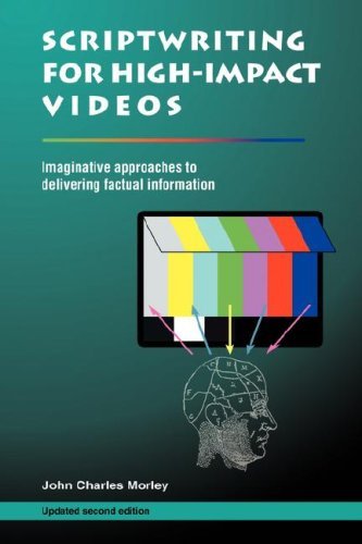 Cover for John Morley · Scriptwriting for High-impact Videos: Imaginative Approaches to Delivering Factual Information, Second Edition (Pocketbok) [Second edition] (2008)