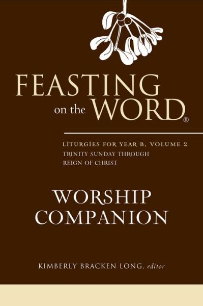 Cover for Kim Long · Feasting on the Word Worship Companion: Liturgies for Year B, Volume 2 (Gebundenes Buch) (2015)