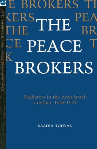 Cover for Saadia Touval · The Peace Brokers: Mediators in the Arab-Israeli Conflict, 1948-1979 (Paperback Book) [Limited edition] (1982)