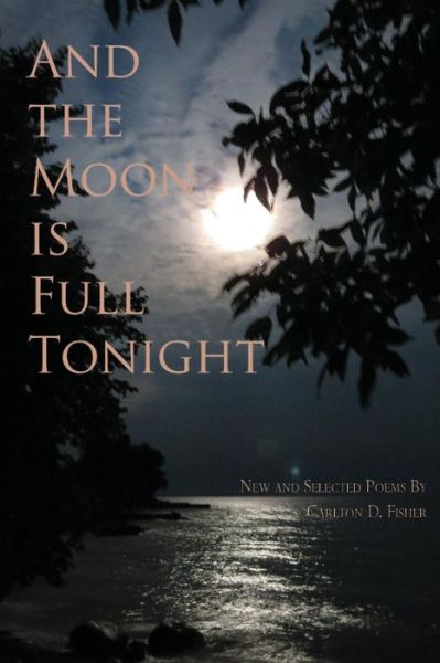 Cover for Carlton D. Fisher · And the Moon is Full Tonight (Paperback Book) (2014)