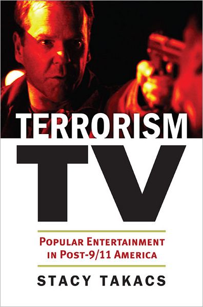 Cover for Stacy Takacs · Terrorism TV: Popular Entertainment in Post-9/11 America (Paperback Book) (2012)