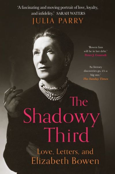 Cover for Julia Parry · The Shadowy Third: Love, Letters, and Elizabeth Bowen (Paperback Book) (2021)