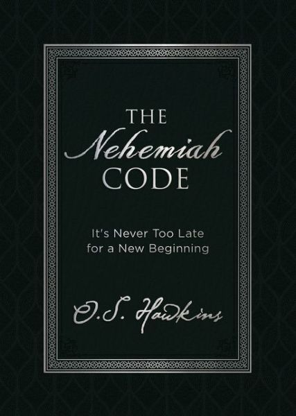 Cover for O. S. Hawkins · The Nehemiah Code: It's Never Too Late for a New Beginning - The Code Series (Gebundenes Buch) (2018)