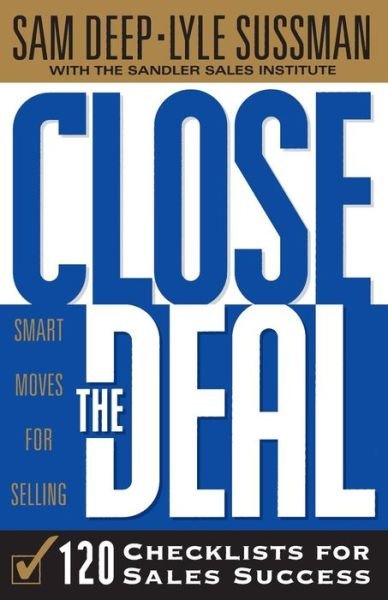 Cover for Lyle Sussman · Close The Deal: Smart Moves For Selling: 120 Checklists To Help You Close The Very Best Deal (Taschenbuch) (1998)