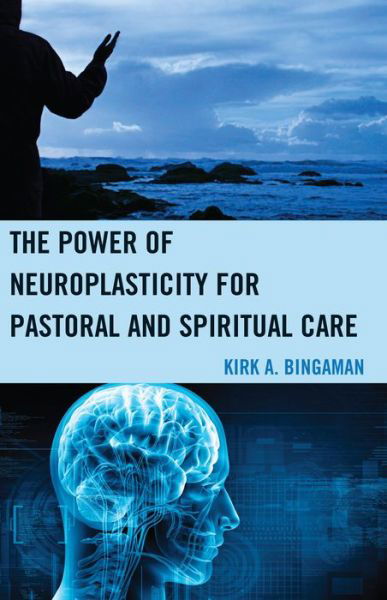 Cover for Kirk A. Bingaman · The Power of Neuroplasticity for Pastoral and Spiritual Care (Gebundenes Buch) (2014)