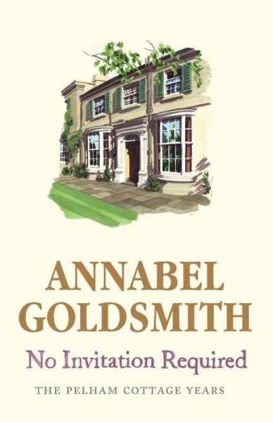 No Invitation Required: The Pelham Cottage Years - Lady Annabel Goldsmith - Books - Orion Publishing Co - 9780753823385 - September 2, 2010