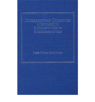 Cover for Lars-Goran Johansson · Interpreting Quantum Mechanics: A Realistic View in Schrodinger's Vein (Hardcover Book) [New edition] (2007)