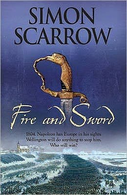 Cover for Simon Scarrow · Fire and Sword (Wellington and Napoleon 3) - The Wellington and Napoleon Quartet (Paperback Book) (2009)