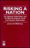 Risking A Nation: U.S. Japanese Trade Failure and the Need for Political, Social, and Economic Reformation - Jerome B. McKinney - Livros - University Press of America - 9780761800385 - 15 de agosto de 1995