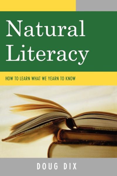 Cover for Doug Dix · Natural Literacy: How to Learn What We Yearn to Know (Paperback Book) (2008)