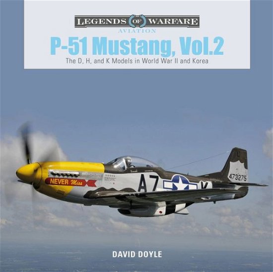 Cover for David Doyle · P-51 Mustang, Vol. 2: The D, H, and K Models in World War II and Korea - Legends of Warfare: Aviation (Gebundenes Buch) (2020)