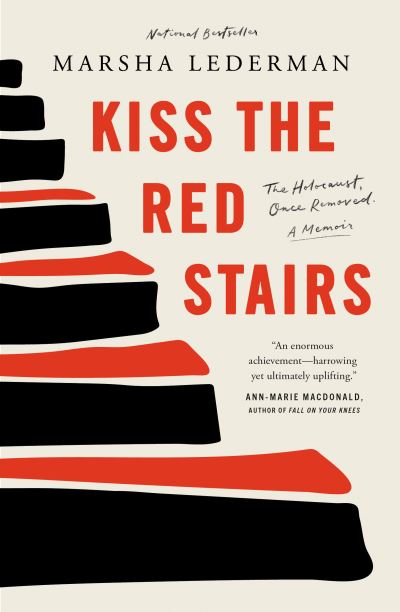 Cover for Marsha Lederman · Kiss the Red Stairs : The Holocaust, Once Removed (Book) (2023)