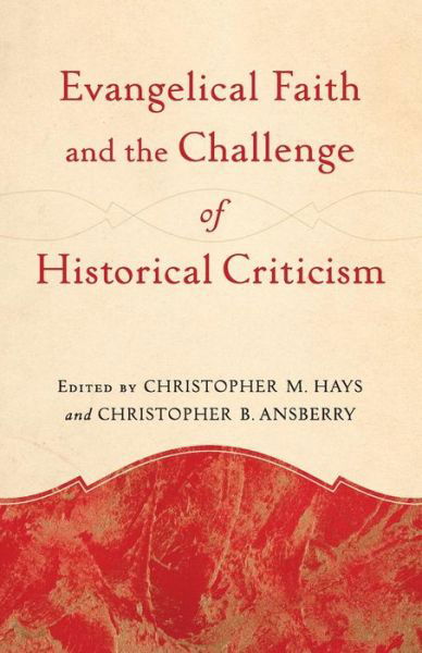 Cover for Christopher M Hays · Evangelical Faith and the Challenge of Historical Criticism (Paperback Book) (2013)