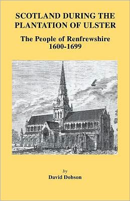 Cover for David Dobson · Scotland During the Plantation of Ulster: the People of Renfrewshire, 1600-1699 (Paperback Book) (2009)