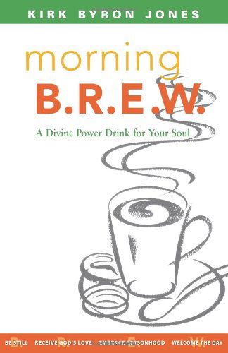 Cover for Kirk Byron Jones · Morning B.R.E.W.: A Divine Power Drink for Your Soul (Paperback Book) (2005)