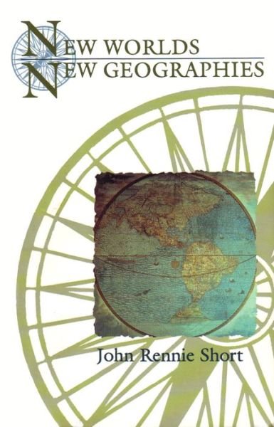 New Worlds, New Geographies - Space, Place and Society - John Rennie Short - Libros - Syracuse University Press - 9780815628385 - 30 de marzo de 2000