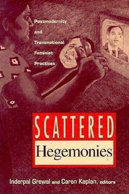 Cover for Inderpal Grewal · Scattered Hegemonies: Postmodernity and Transnational Feminist Practices (Taschenbuch) (1994)