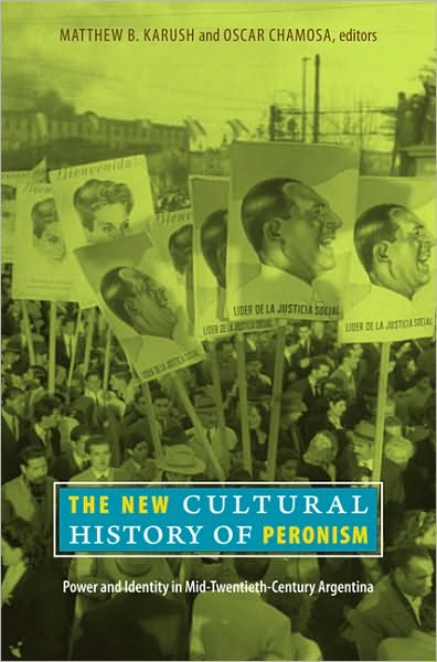 Cover for The New Cultural History of Peronism: Power and Identity in Mid-Twentieth-Century Argentina (Paperback Book) (2010)